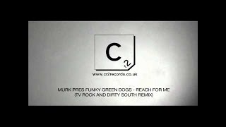 Murk Pres Funky Green Dogs - Reach For Me  (TV Rock &amp; Dirty South Remix)