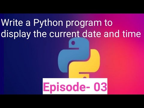 Write a Python program to display the current date and time || Episode - 03 || #python ||