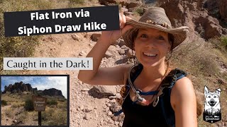 Hiking the Flat Iron Trail and Getting Caught in the Dark!  Lost Dutchman State Park Arizona