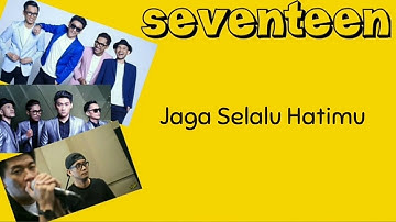 Seventeen || Jaga Selalu Hatimu