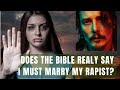 Does God Really Say a Woman Must Marry Her Rapist? Bible Mystery Resolved