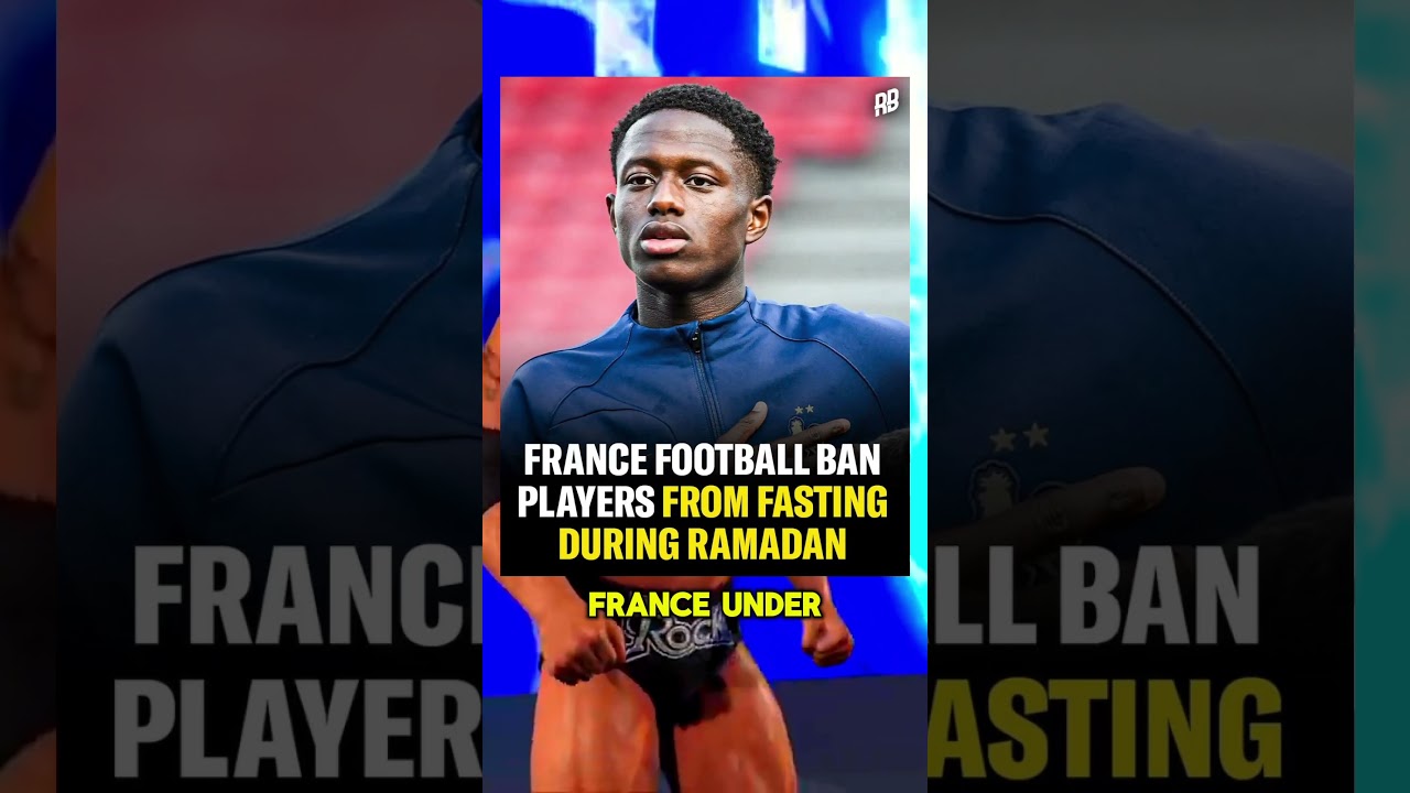 France Football Ban Players From Fasting During Ramadan