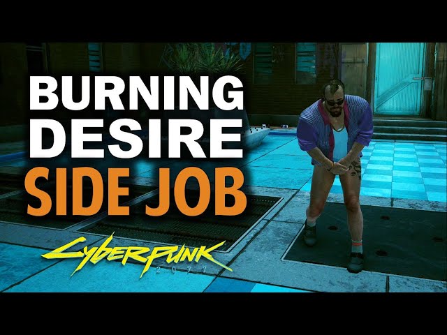 Burning Desire - Cyberpunk 2077 Guide - IGN