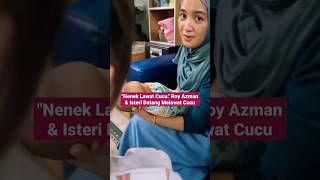 'NENEK LAWAT CUCU.' ROY AZMAN & ISTERI DATANG MELAWAT CUCU SAUDARA