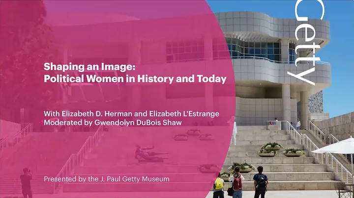 Shaping an Image: Political Women in History and T...