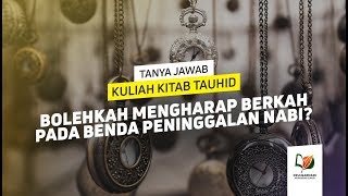 Bolehkah Mengharap Berkah pada Benda Peninggalan Nabi?