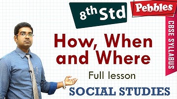 How, When and Where | Social Studies | Class 8 | CBSE Syllabus | Full lesson