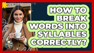 How To Break Words Into Syllables Correctly?