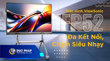 Màn Hình Tương Tác Thông Minh ViewSonic IFP52 Công Nghệ Mỹ - Chạm Đơn Giản - Kết Nối Đa Năng