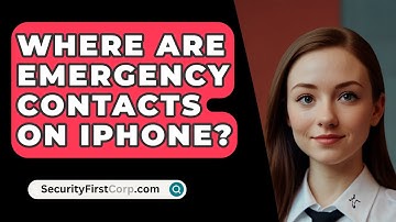 Where Are Emergency Contacts On iPhone? - SecurityFirstCorp.com