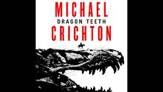Dragon Teeth Audiobook by Michael Crichton