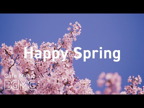 Happy Spring: Relaxing Spring Jazz & Bossa Nova for Good Mood