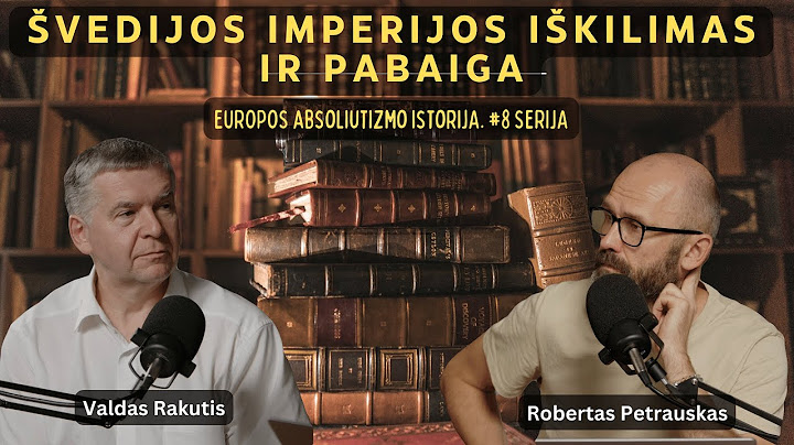 #7 Švedijos imperija. Iškilimas ir saulėlydis. Europos absoliutizmo epocha su Valdu Rakučiu