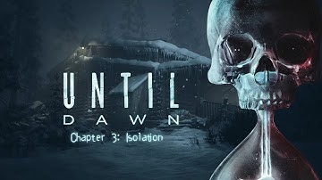 Until Dawn – Chapter 3: Isolation in the Woods