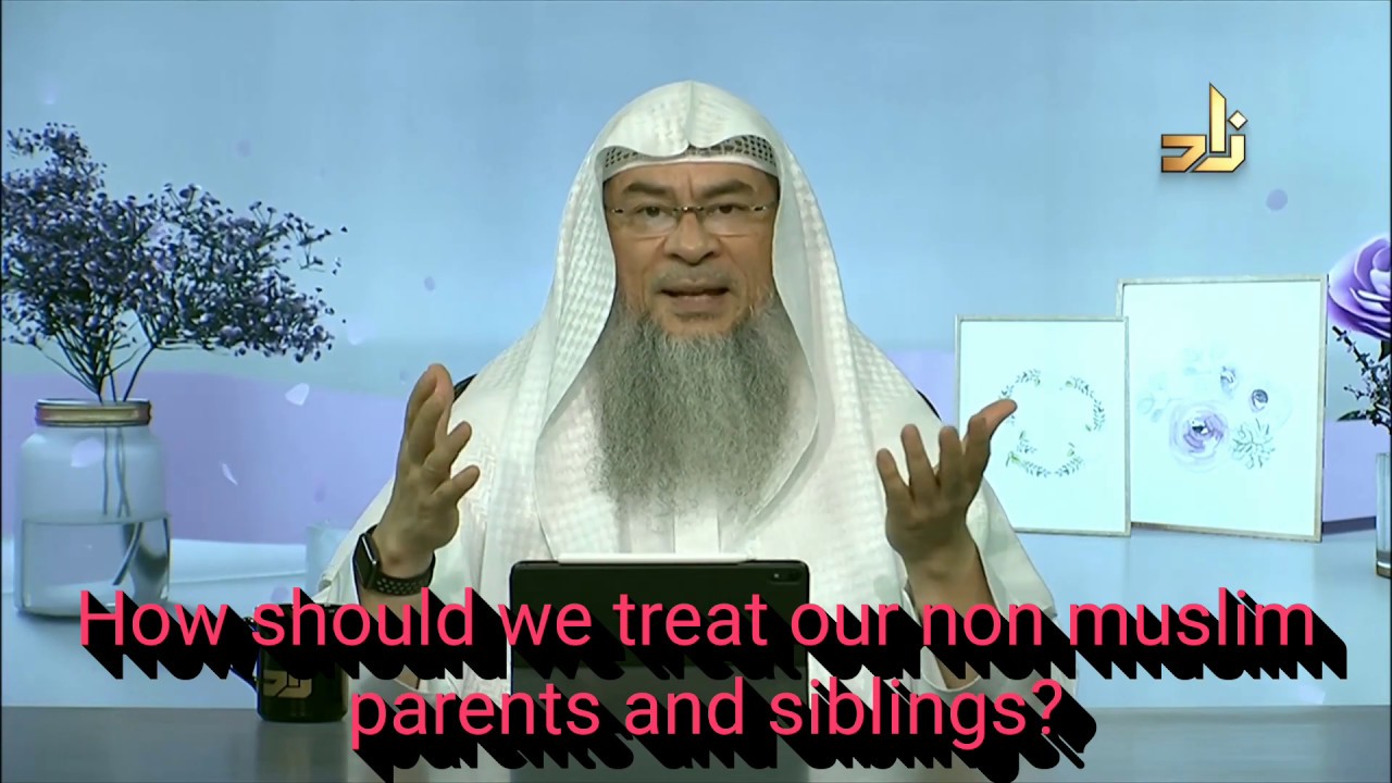 How should we treat our Non Muslim parents & Siblings? - Assim al hakeem