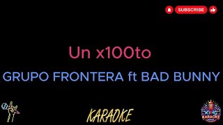 Grupo Frontera, Bad Bunny - Un x100to (Karaoke Version)