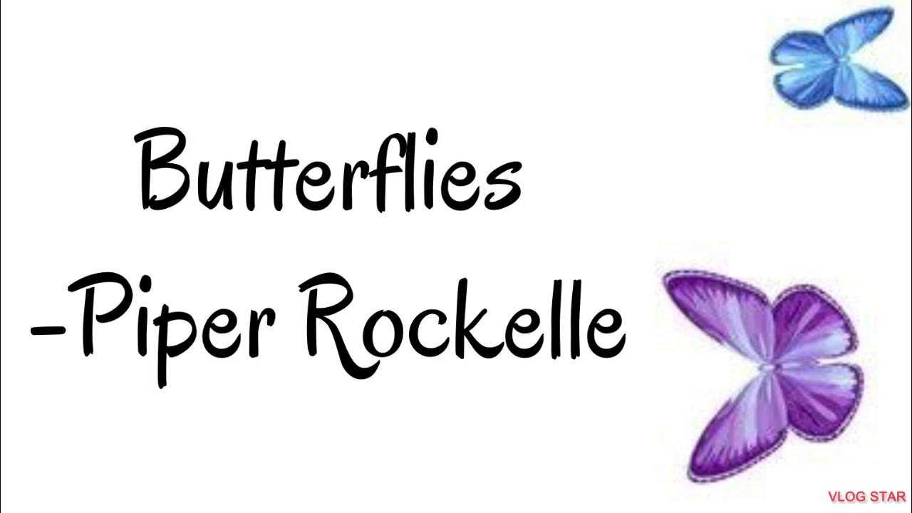 Butterflies Piper Rockelle Lyrics YouTube