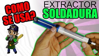 TUTORIAL DE SOLDADURA  EXTRACTOR DE SOLDADURA  COMO USAR