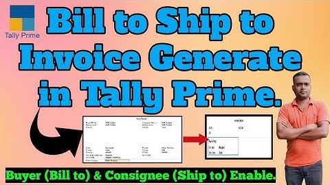 how to Generate Invoice bill to ship to in Tally Prime.