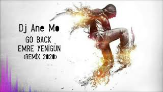 Dj Emre Yenigün ft. Dj Ane Mo - Go Back (Remix 2020) Resimi