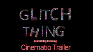 Something is Wrong | Glitch Thing (Cinematic Trailer)