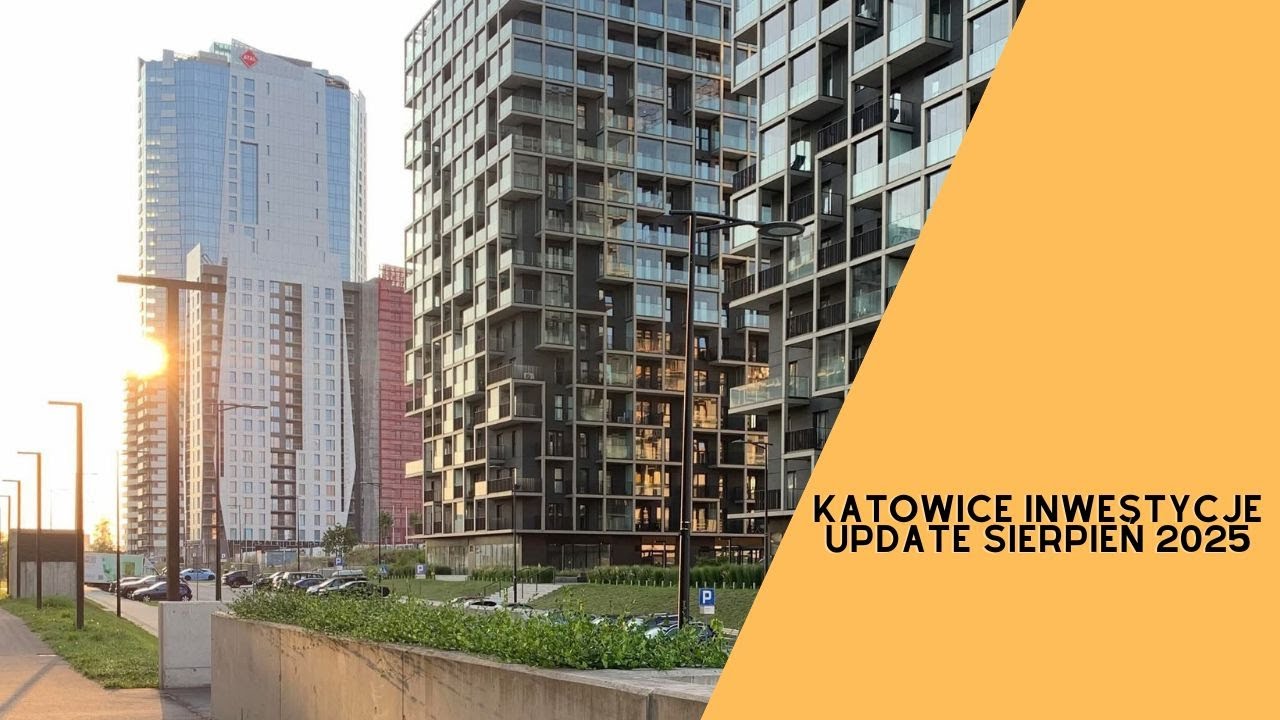 Katowice Inwestycje Update Sierpień 2025