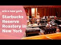 Starbucks Reserve Roastery in New York - @EricsNewYork