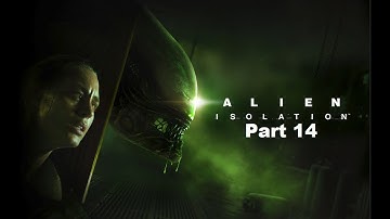 Alien Isolation Part 14: 🎶POP! Goes the android!!!!🎶