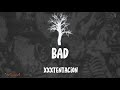 XXXTENTACION - BAD ( LYRICS )