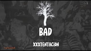 XXXTENTACION - BAD ( LYRICS )