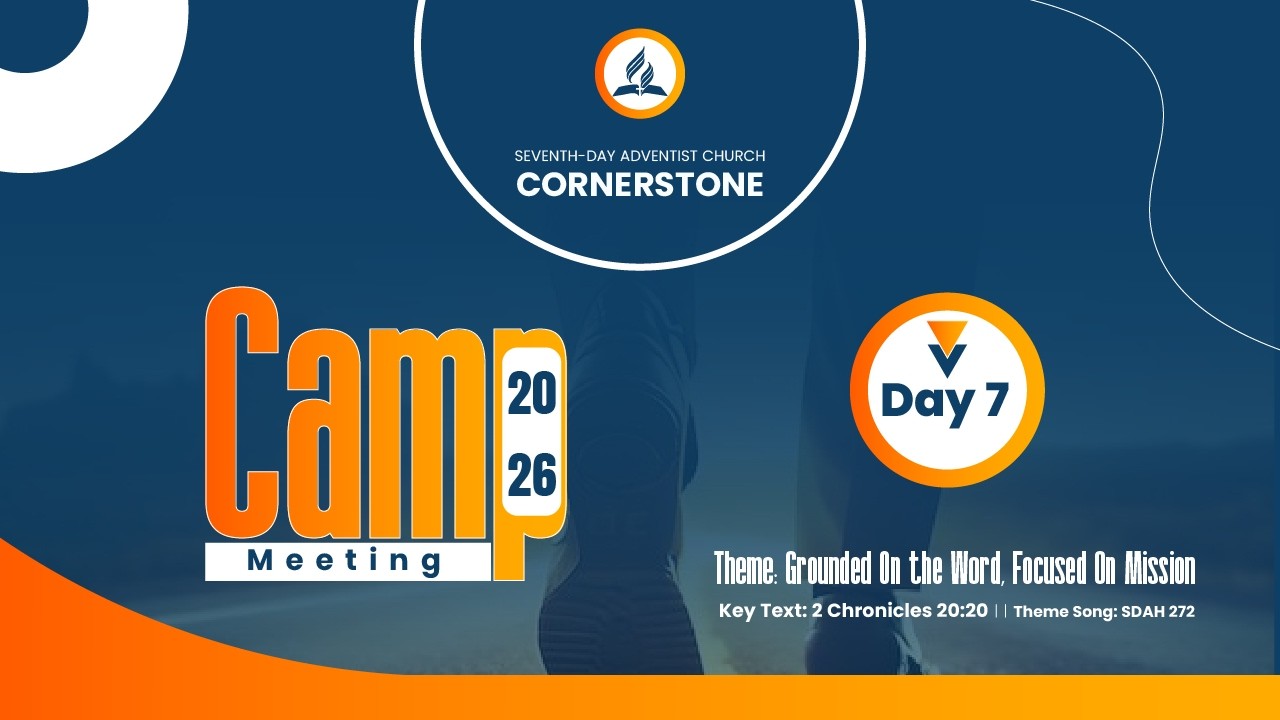 DAY 7 | CORNERSTONE SDA CAMP MEETING 2026 | GROUNDED IN THE WORD | LIVE