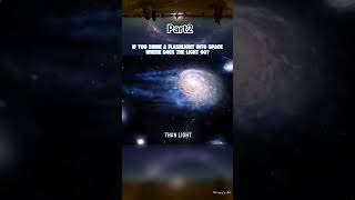 part2 .If you shine a flashlight into space, where does the light go? #dannylife #fyp #universe