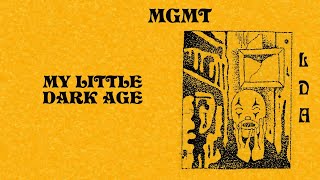 MGMT - LITTLE DARK AGE (SHORTENED) (GOOD PARTS) (LYRICS)