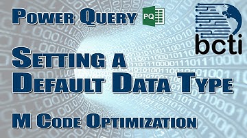 Power Query - Setting a Default Data Type (M Code Optimization)
