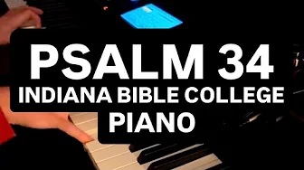 Psalm 34 - The Church Is Alive - Indiana Bible College - Piano Cover Psalm 34 - The Church Is Alive - Indiana Bible College - Piano Cover