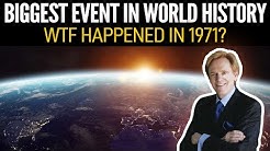The Biggest Event In World History - WTF Happened in 1971?