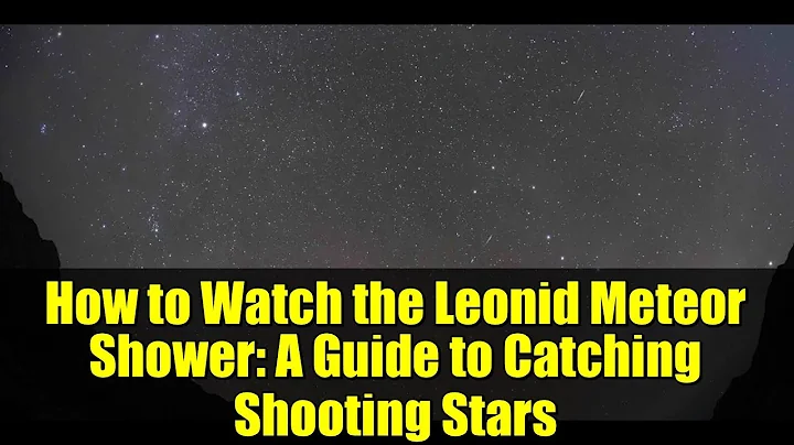 How to Watch the Leonid Meteor Shower: A Guide to Catching Shooting Stars