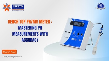Bench Top pH/MV Meter : Mastering pH Measurements with Accuracy | Presto Group