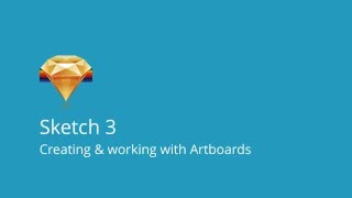 Sketch 3 - Creating & Working Artboards