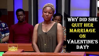 The Justice Court EP 103 || WHY DID SHE QUIT HER MARRIAGE ON VALENTINE'S DAY?