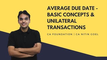 Average Due Date | Basic Concepts & Unilateral Transactions I CA Foundation I CA Nitin Goel