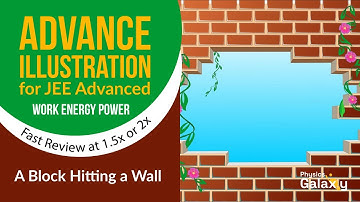 Advance Illustrations – A Block Hitting a Wall |Work Energy Power #7 for JEE Advanced