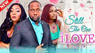 STILL THE ONE I LOVE - RAY EMODI, CHINENYE UYANNA, IFEOMA OBINWA 2023 EXCLUSIVE NOLLYWOD MOVIE