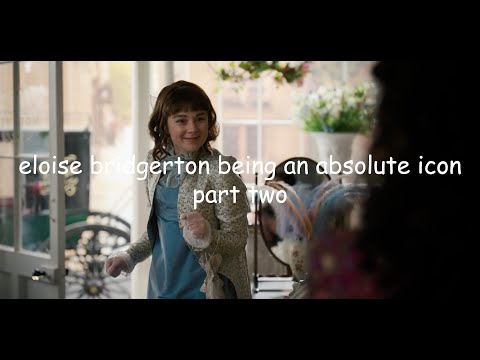 eloise bridgerton being an absolute icon for ten minutes (part 2)