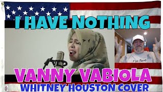 I HAVE NOTHING - WHITNEY HOUSTON COVER BY VANNY VABIOLA - REACTION