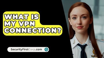 What Is My VPN Connection? - SecurityFirstCorp.com