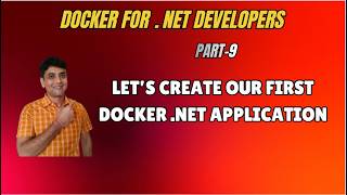 9. Let's Create & Run Our First Dockerized .NET App in Visual Studio