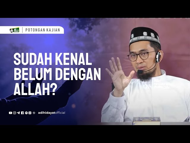 Sudah Kenal Belum Dengan Allah? - Ustadz Adi Hidayat class=