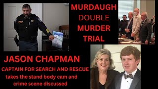 MURDAUGH TRIAL, JASON CHAPMAN (CAPTAIN SEARCH AND RESCUE) TAKES THE STAND