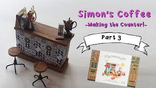 Simon's Coffee Kit Series - Making The Counter - (PART THREE)